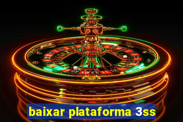 baixar plataforma 3ss